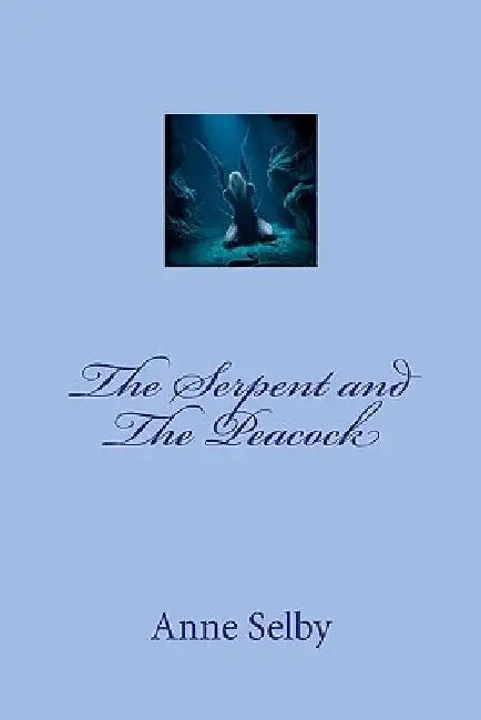 The Serpent and the Peacock by Anne Selby