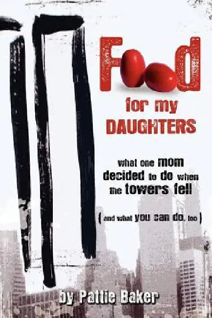 Food For My Daughters by Pattie Baker