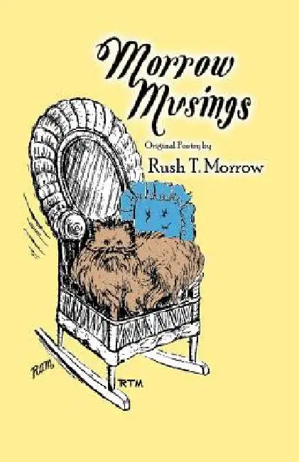 Morrow Musings by Rush T. Morrow