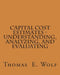 Capital Cost Estimates - Understanding, Analyzing, and Evaluating by Thomas E. Wolf