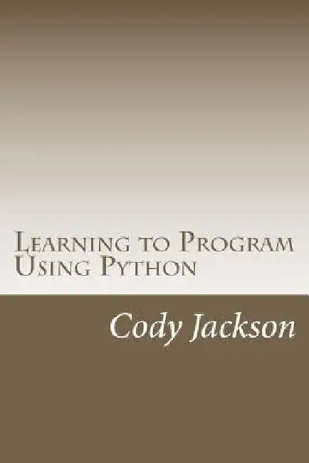 Learning to Program Using Python by Cody Jackson