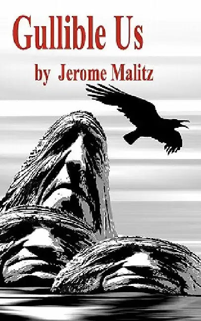 Gullible Us by Jerome Malitz