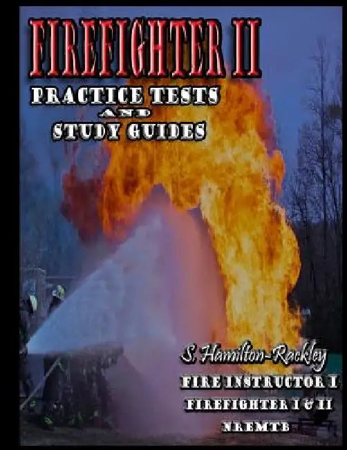 Firefighter II Practice Tests and Study Guides by S. Hamilton-Rackley
