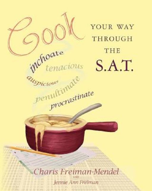 Cook Your Way Through The S.A.T. by Jennie Ann Freiman