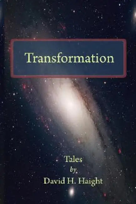 Transformation: Tales by David H. Haight by Julie Valin