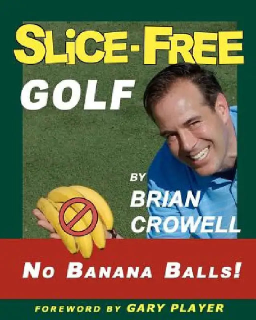 Slice-Free Golf: How to cure your slice in 3 easy steps by Dave Donelson