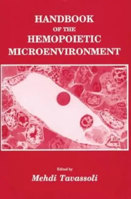 Handbook of the Hemopoietic Microenvironment by W.J. Burley