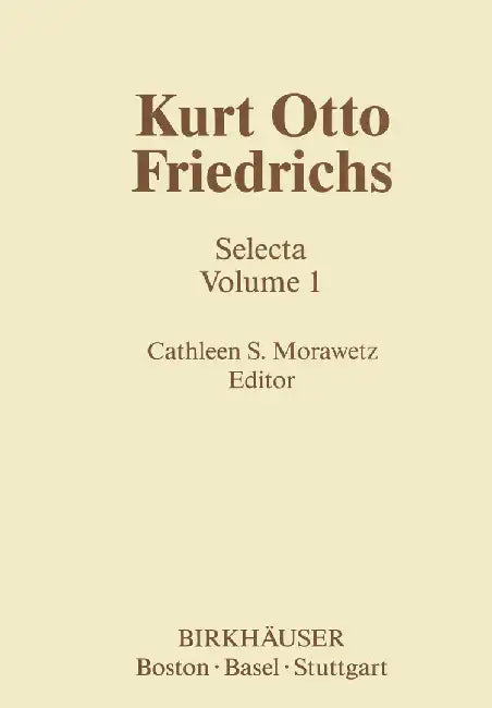 Kurt Otto Friedrichs: Selecta Volume 1 by C. S. Morawetz