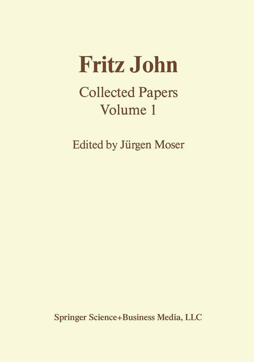 Fritz John: Collected Papers Volume 1 by J. Moser