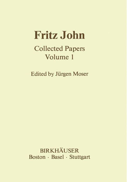 Fritz John: Collected Papers Volume 1 by J. Moser