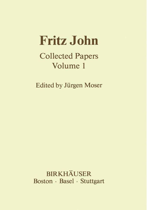 Fritz John: Collected Papers Volume 1 by J. Moser