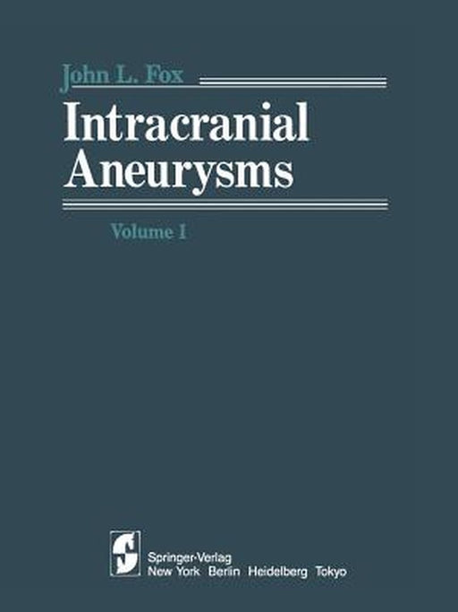 Intracranial Aneurysms: Volume 1 by J. L. Fox