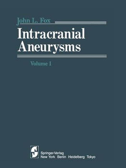 Intracranial Aneurysms: Volume 1 by J. L. Fox