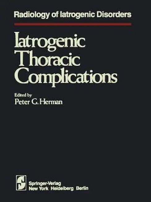 Iatrogenic Thoracic Complications by P. G. Herman