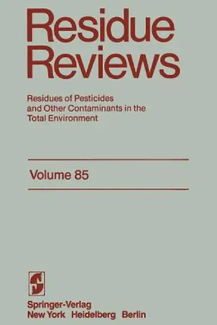 Residue Reviews: Residues of Pesticides and Other Contaminants in the Total Environment by Francis A. Gunther