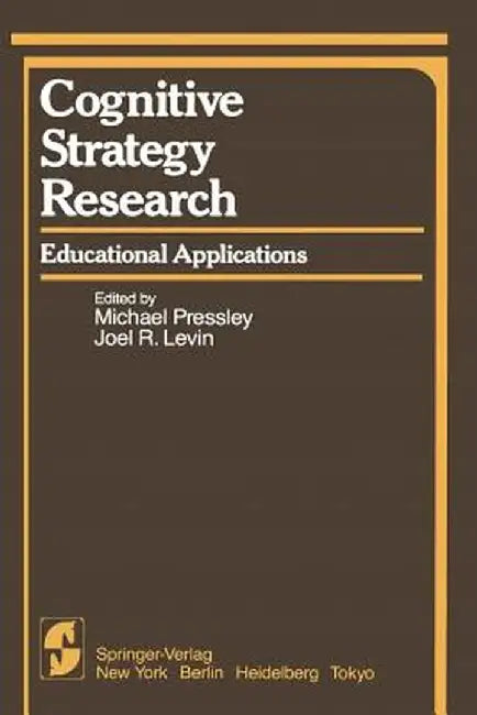 Cognitive Strategy Research: Educational Applications by M. Pressley