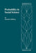 Probability in Social Science: Seven Expository Units Illustrating the Use of Probability Methods and Models, with Exercises, and Bibliographies to G by S. Goldberg