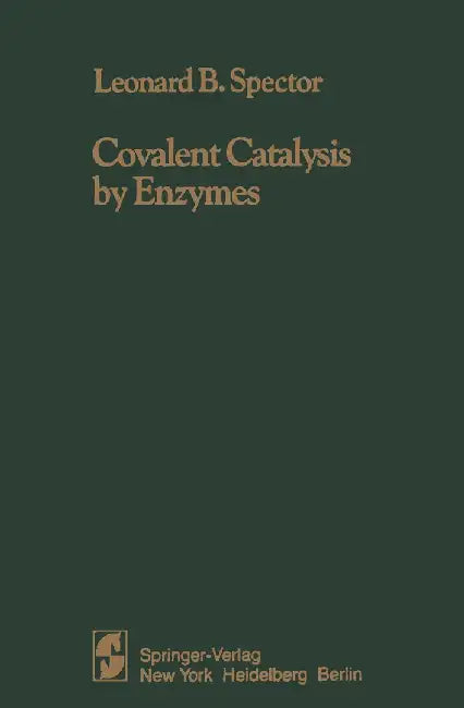Covalent Catalysis by Enzymes by L. B. Spector