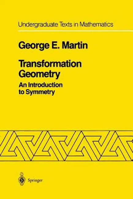 Transformation Geometry: An Introduction to Symmetry by George E. Martin