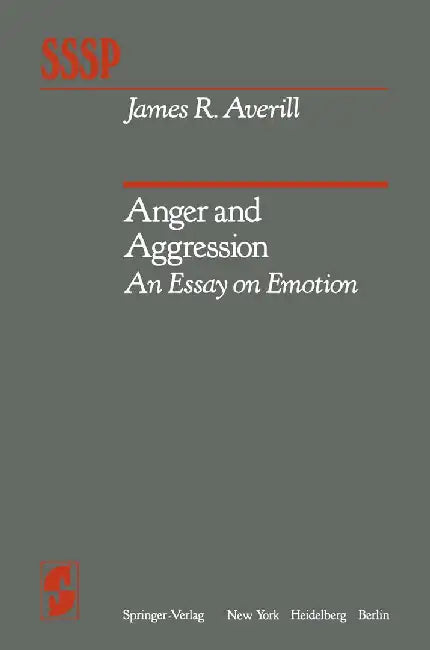 Anger and Aggression: An Essay on Emotion by J. R. Averill