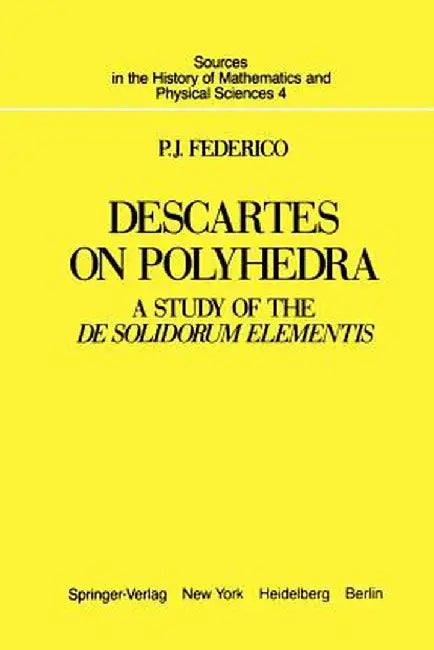 Descartes on Polyhedra: A Study of the de Solidorum Elementis by P. J. Federico