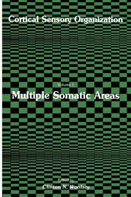 Cortical Sensory Organization: Multiple Somatic Areas by Clinton N. Woolsey