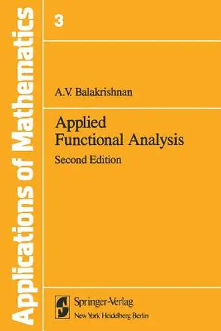 Applied Functional Analysis: A by Alampallam V. Balakrishnan