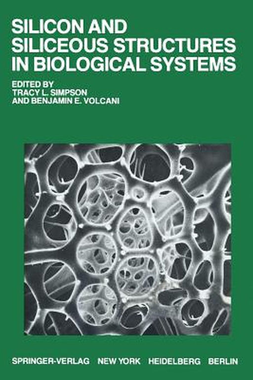 Silicon and Siliceous Structures in Biological Systems by T. L. Simpson