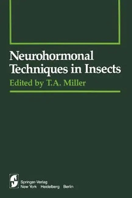 Neurohormonal Techniques in Insects by T. A. Miller
