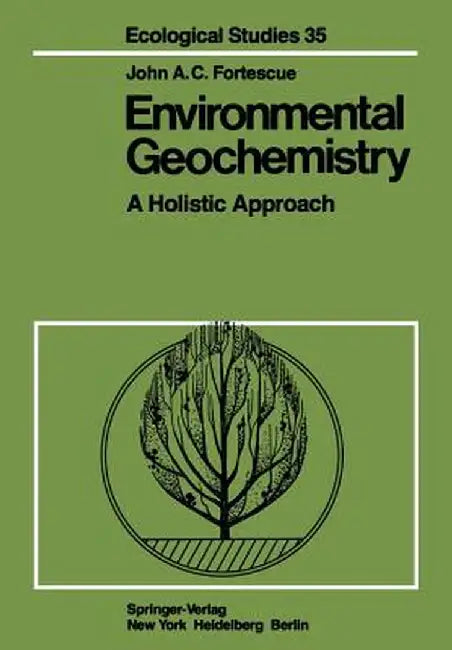 Environmental Geochemistry: A Holistic Approach by J. A. C. Fortescue