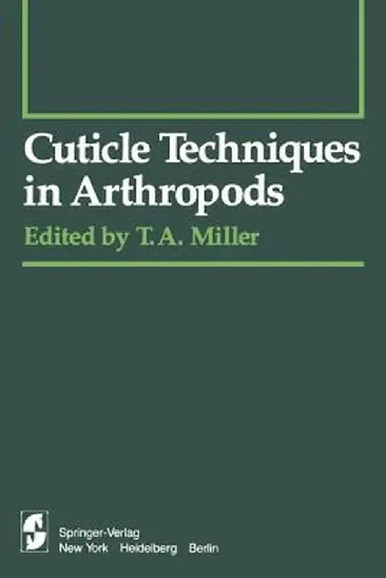 Cuticle Techniques in Arthropods by T. A. Miller
