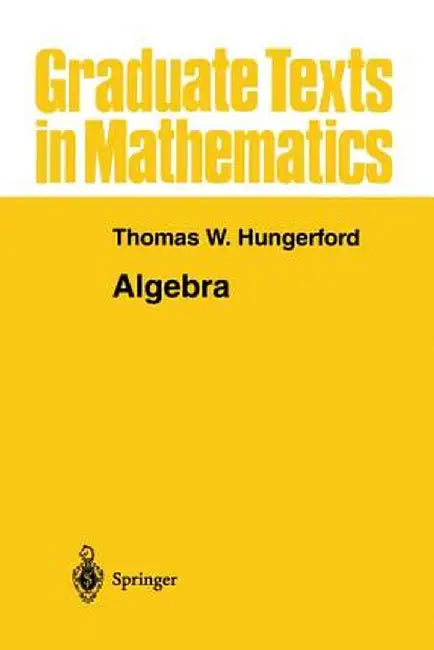 Algebra by Thomas W. Hungerford