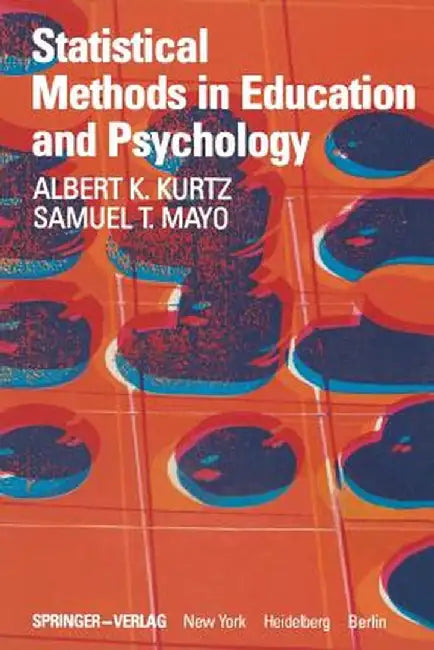 Statistical Methods in Education and Psychology by A. K. Kurtz