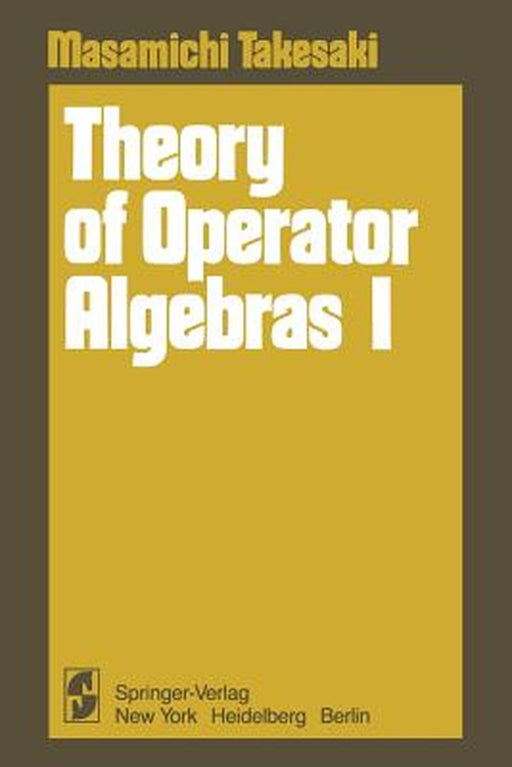 Theory of Operator Algebras I by Masamichi Takesaki