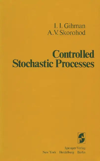 Controlled Stochastic Processes by I. I. Gihman