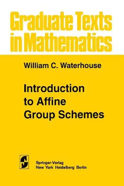 Introduction to Affine Group Schemes by W. C. Waterhouse