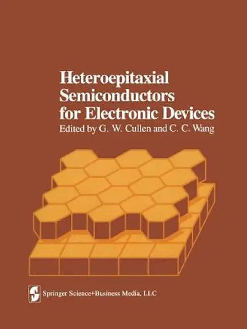 Heteroepitaxial Semiconductors for Electronic Devices by G. W. Cullen