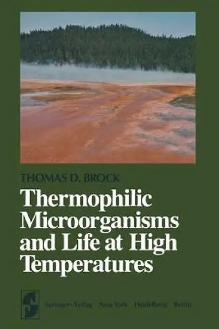 Thermophilic Microorganisms and Life at High Temperatures by T. D. Brock