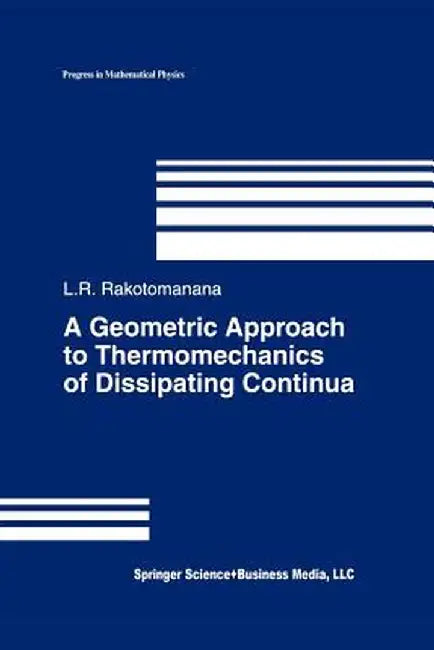 A Geometric Approach to Thermomechanics of Dissipating Continua by Lalao Rakotomanana