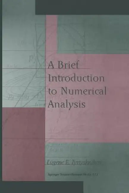A Brief Introduction to Numerical Analysis by Eugene E. Tyrtyshnikov