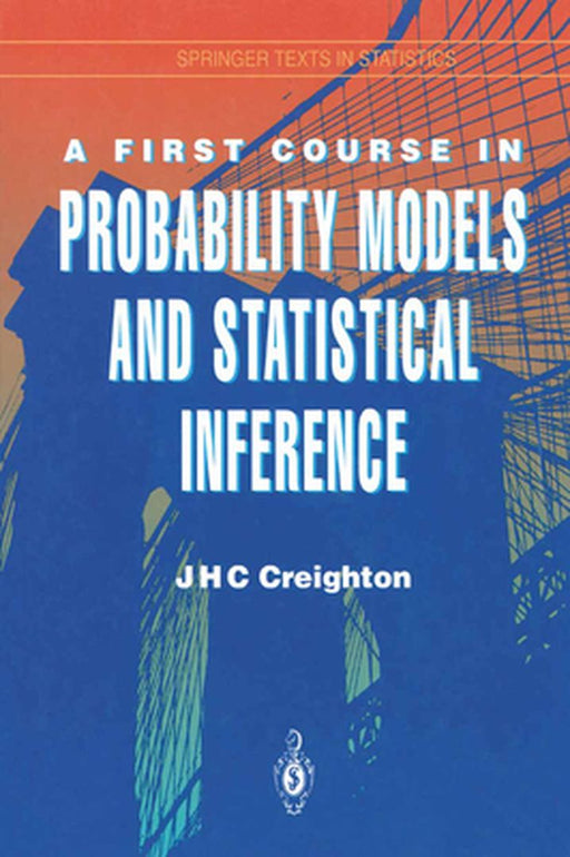 A First Course in Probability Models and Statistical Inference by James H. C. Creighton