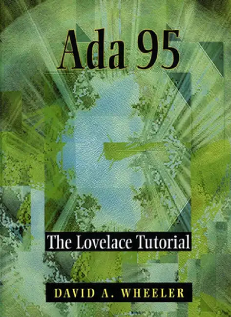 ADA 95: The Lovelace Tutorial by David A. Wheeler