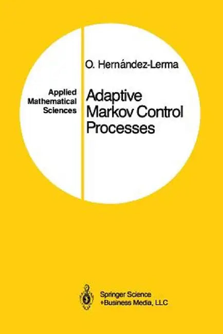 Adaptive Markov Control Processes by Onesimo Hernandez-Lerma