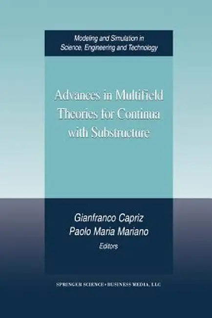 Advances in Multifield Theories for Continua with Substructure by Gianfranco Capriz