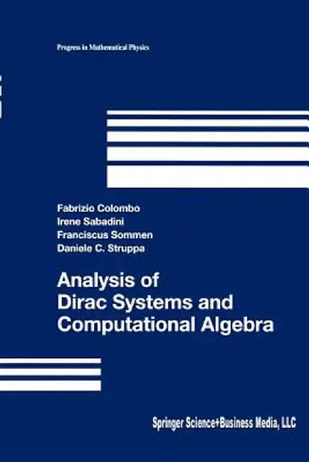 Analysis of Dirac Systems and Computational Algebra by Fabrizio Colombo