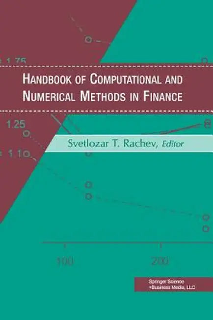 Handbook of Computational and Numerical Methods in Finance by George A. Anastassiou