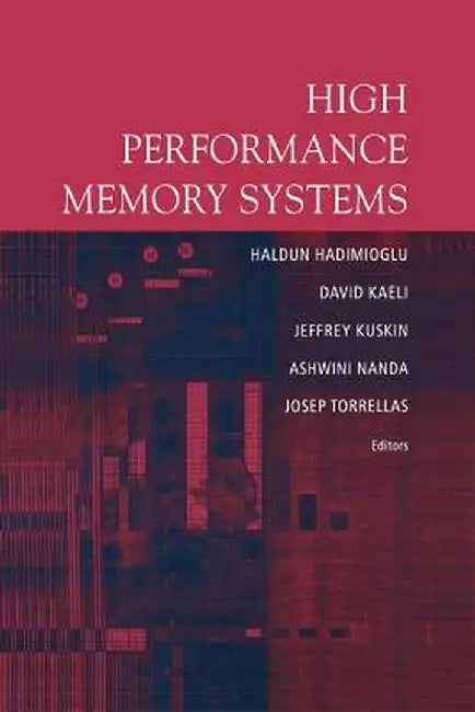 High Performance Memory Systems by Haldun Hadimioglu