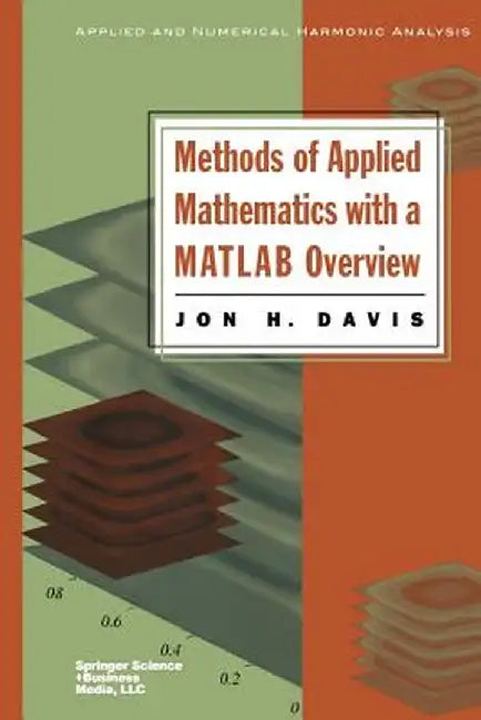 Methods of Applied Mathematics with a MATLAB Overview by Jon H. Davis