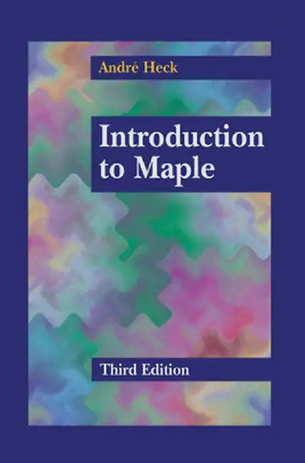 Introduction to Maple by Andre Heck