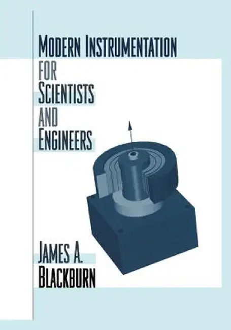 Modern Instrumentation for Scientists and Engineers by James A. Blackburn